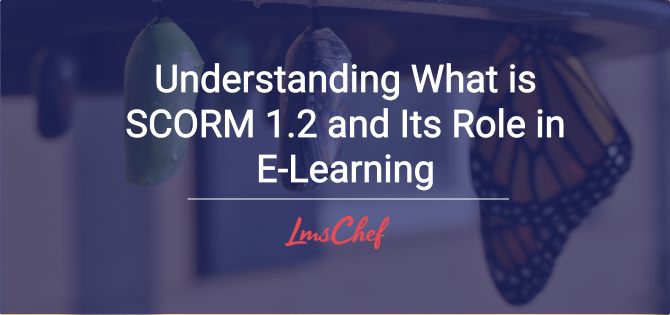 Understanding What is SCORM 1.2 and Its Role in E-Learning