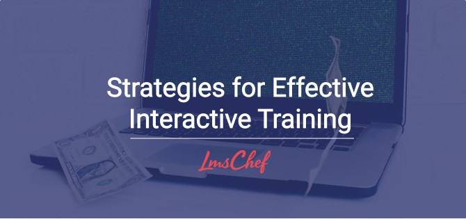 Strategies for Effective Interactive Training
