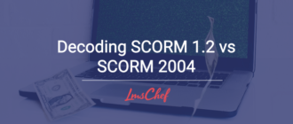 Decoding SCORM 1.2 vs SCORM 2004